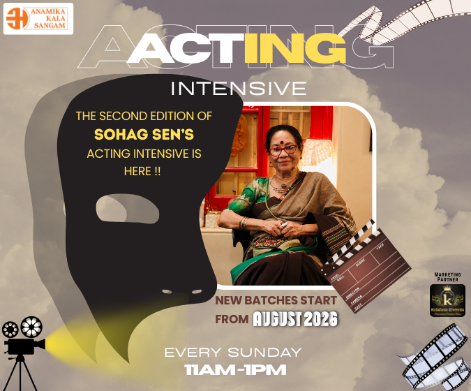 Acting Intensive by Sohag Sen – 2nd Edition - Every Sunday | 11:00 AM – 1:00 PM